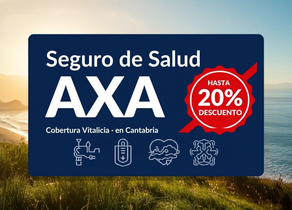 Seguro de salud AXA en Cantabria: coberturas, ventajas y cómo contratarlo